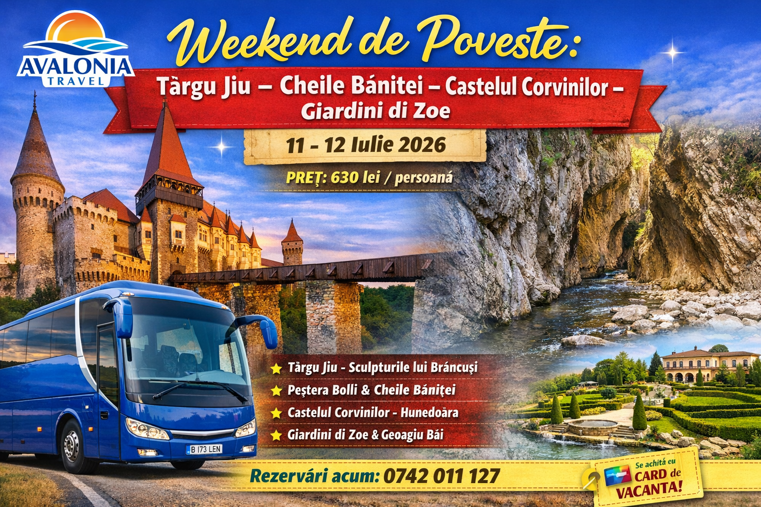 Weekend de Poveste: Târgu Jiu – Cheile Băniței – Castelul Corvinilor – Giardini di Zoe  11.07.2026-12.07.2026