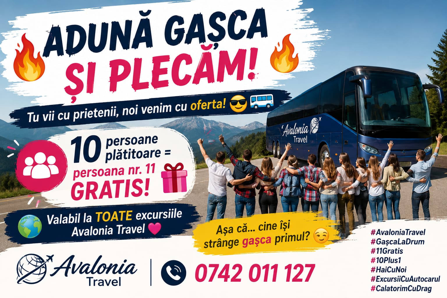 🔥 ADUNĂ GAȘCA ȘI PLECĂM!      🔥10 persoane plătitoare – persoana nr. 11 GRATIS!